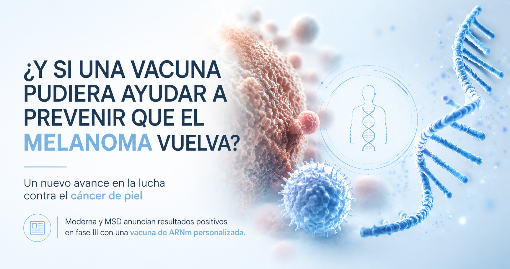 Una vacuna personalizada contra el melanoma da resultados positivos en fase III: lo que significa para los pacientes